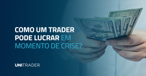 Como um trader pode lucrar em momento de crise?